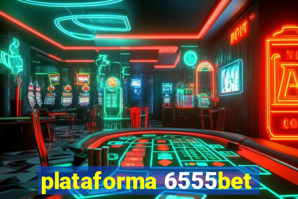 plataforma 6555bet